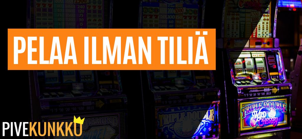 kasinot ilman tiliä